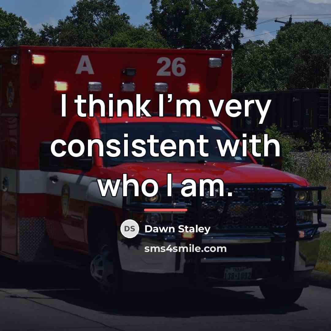“I think I'm very consistent with who I am.…” quote by Dawn Staley