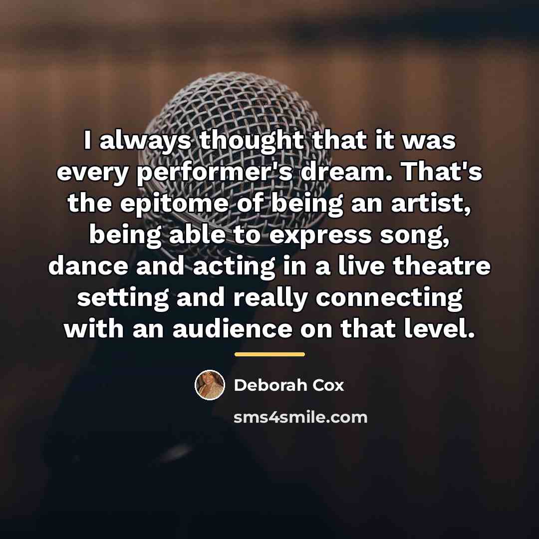 “I always thought that it was every performer's dream. That's…” quote by Deborah Cox