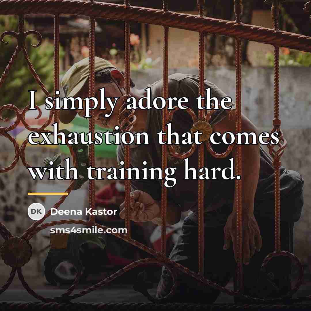 “I simply adore the exhaustion that comes with training hard.…” quote by Deena Kastor