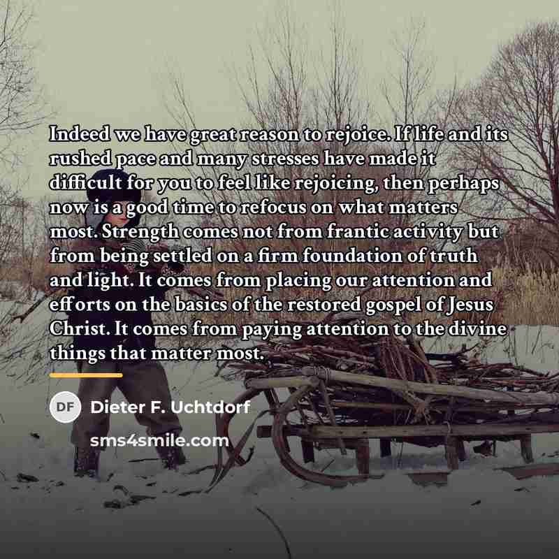 “Indeed we have great reason to rejoice. If life and…” quote by Dieter F. Uchtdorf