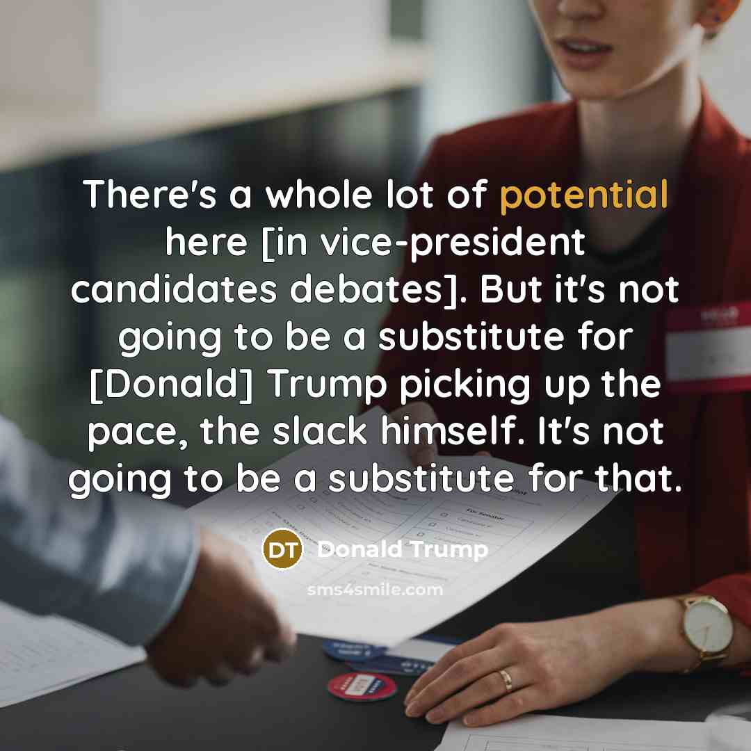 “There's a whole lot of potential here [in vice-president candidates…” quote by Donald Trump