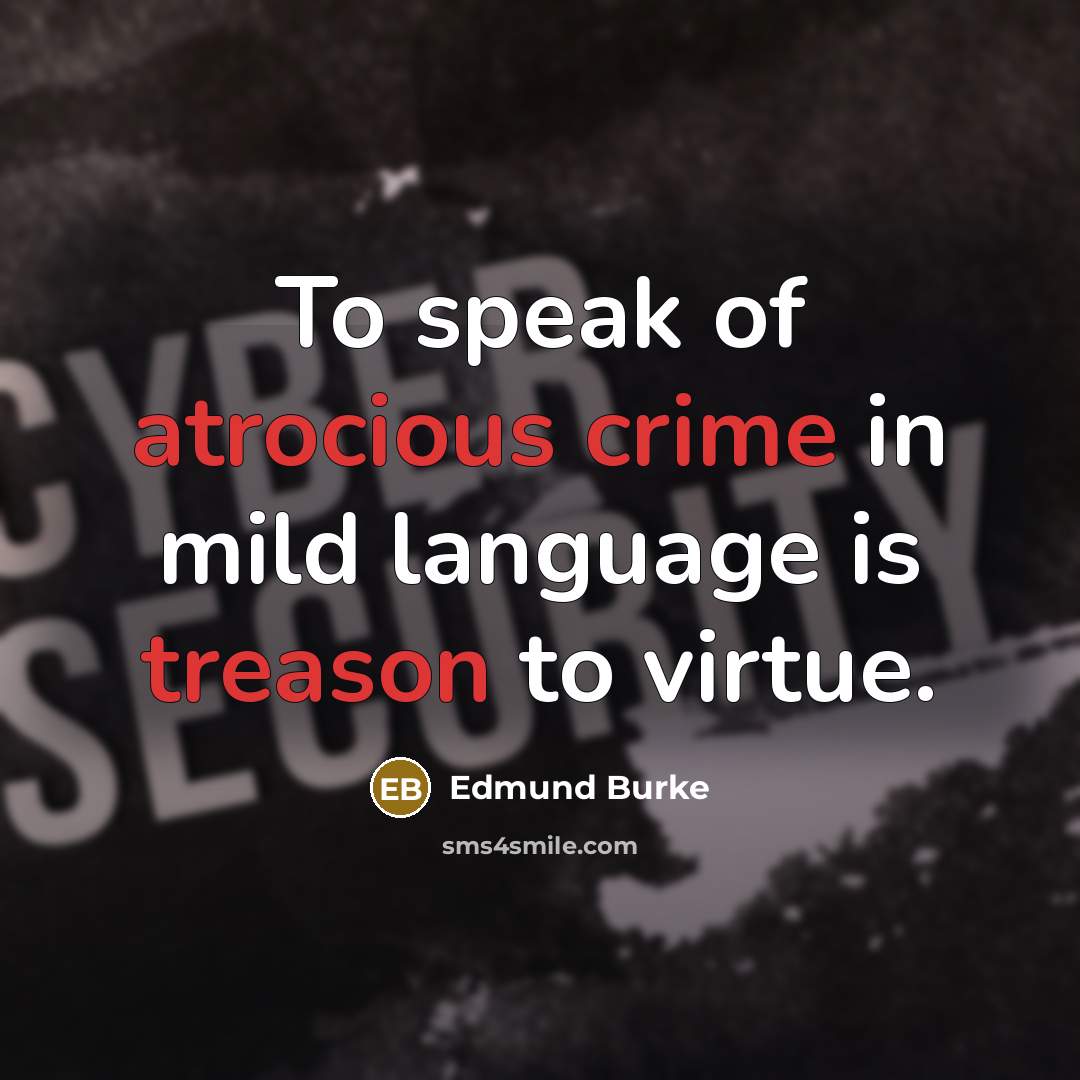 “To speak of atrocious crime in mild language is treason…” quote by Edmund Burke