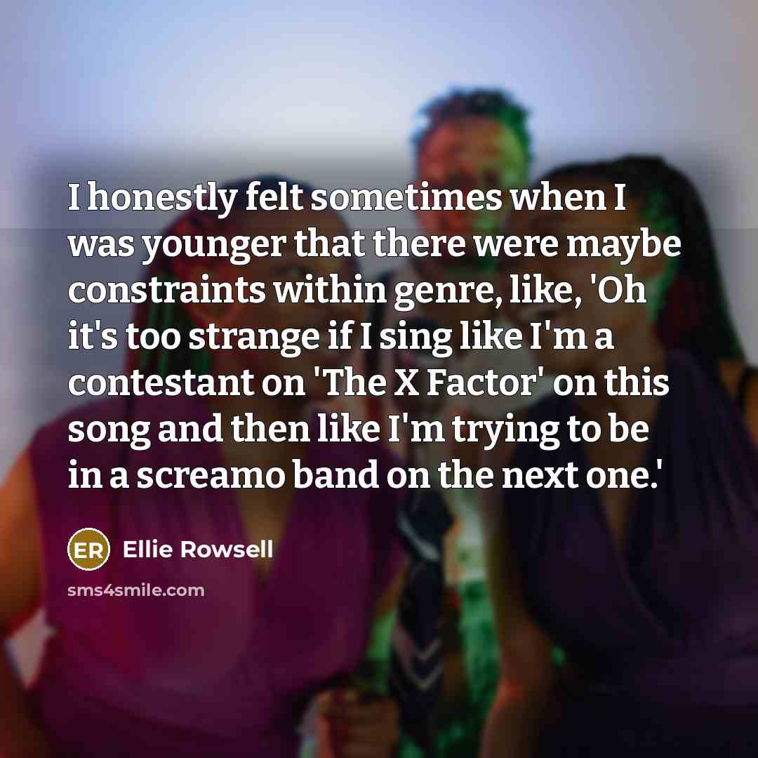 “I honestly felt sometimes when I was younger that there…” quote by Ellie Rowsell
