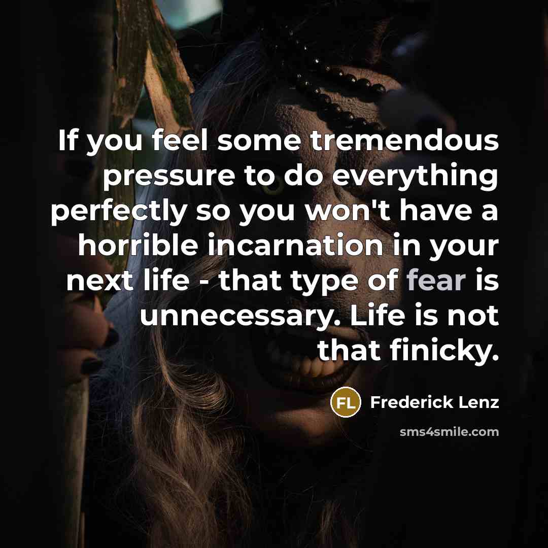“If you feel some tremendous pressure to do everything perfectly…” quote by Frederick Lenz