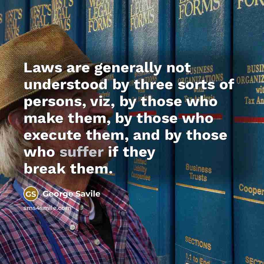 “Laws are generally not understood by three sorts of persons,…” quote by George Savile