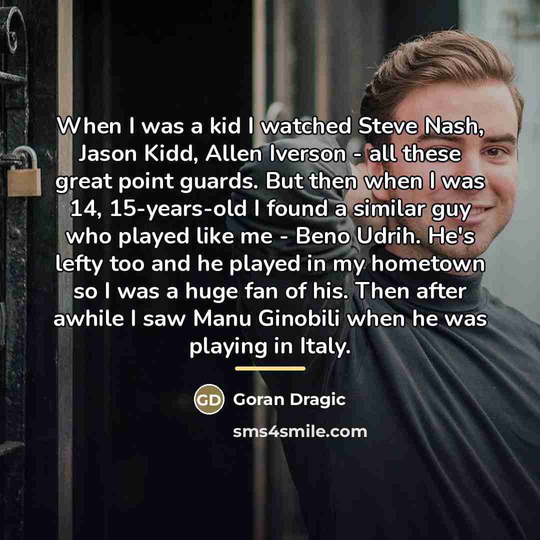“When I was a kid I watched Steve Nash, Jason…” quote by Goran Dragic