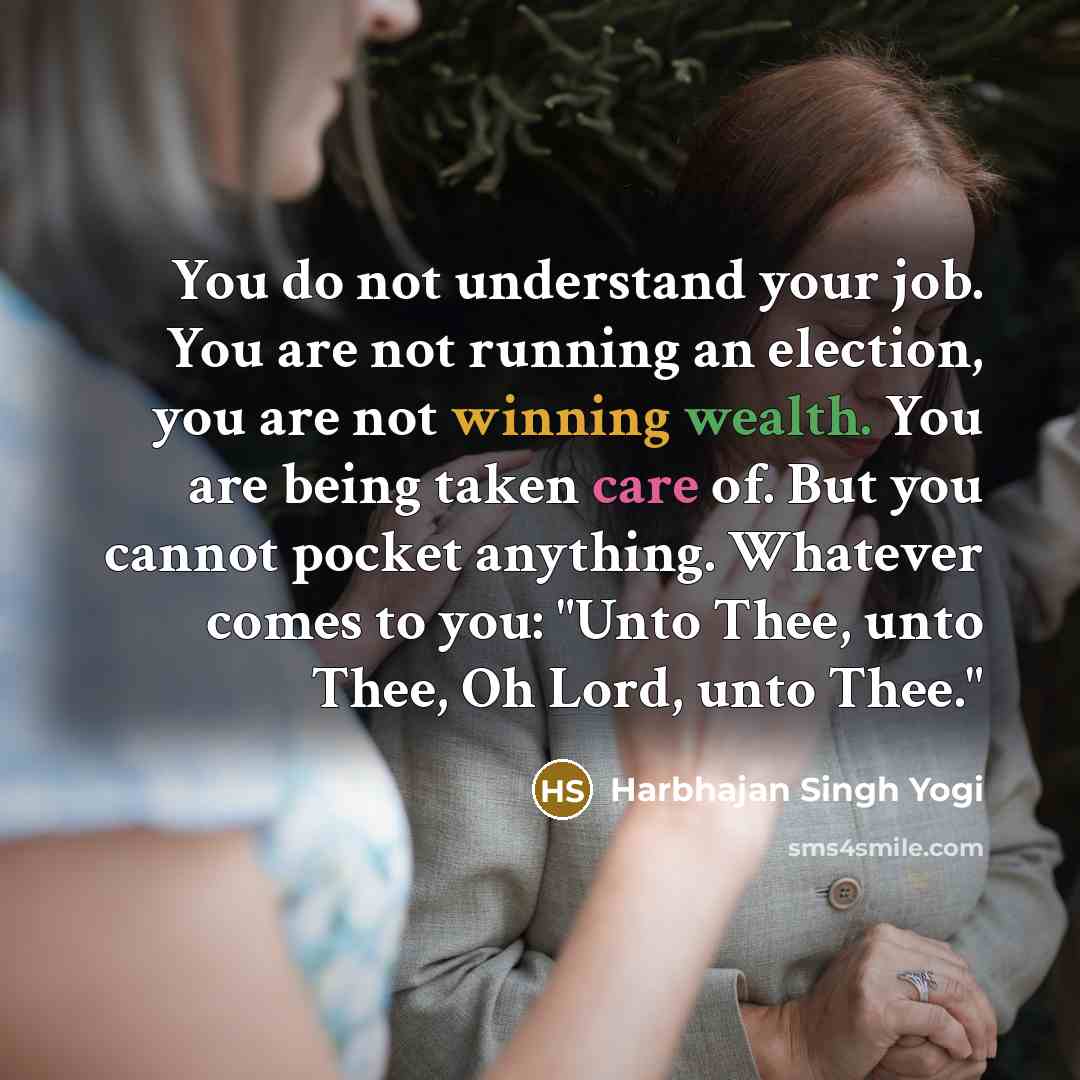 “You do not understand your job. You are not running…” quote by Harbhajan Singh Yogi