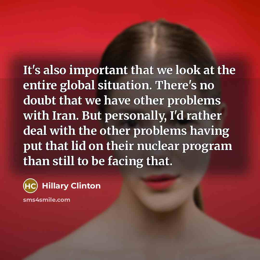 “It's also important that we look at the entire global…” quote by Hillary Clinton