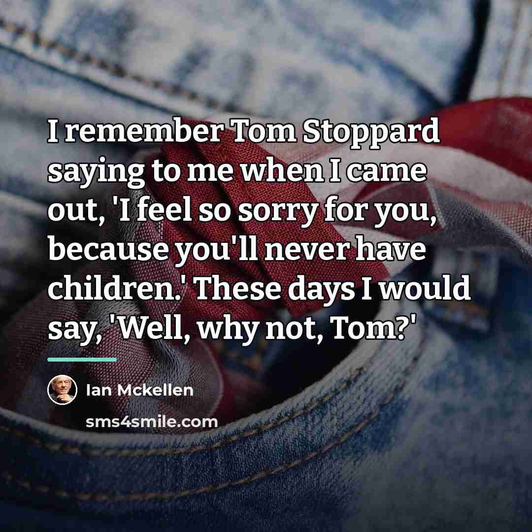 “I remember Tom Stoppard saying to me when I came…” quote by Ian Mckellen