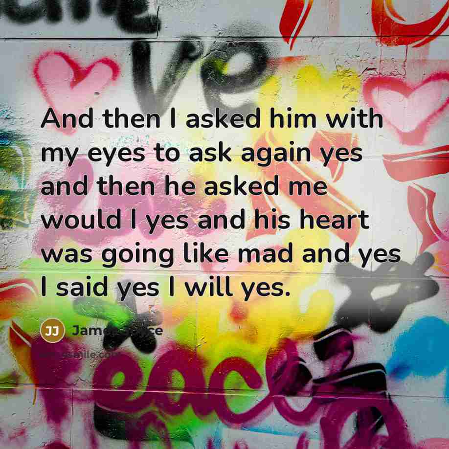 “And then I asked him with my eyes to ask…” quote by James Joyce
