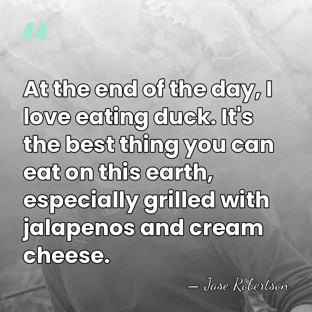 At the end of the day, I love eating duck. It's the&hellip; - Jase Robertson