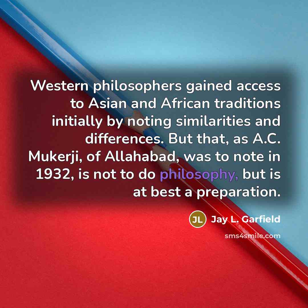 “Western philosophers gained access to Asian and African traditions initially…” quote by Jay L. Garfield