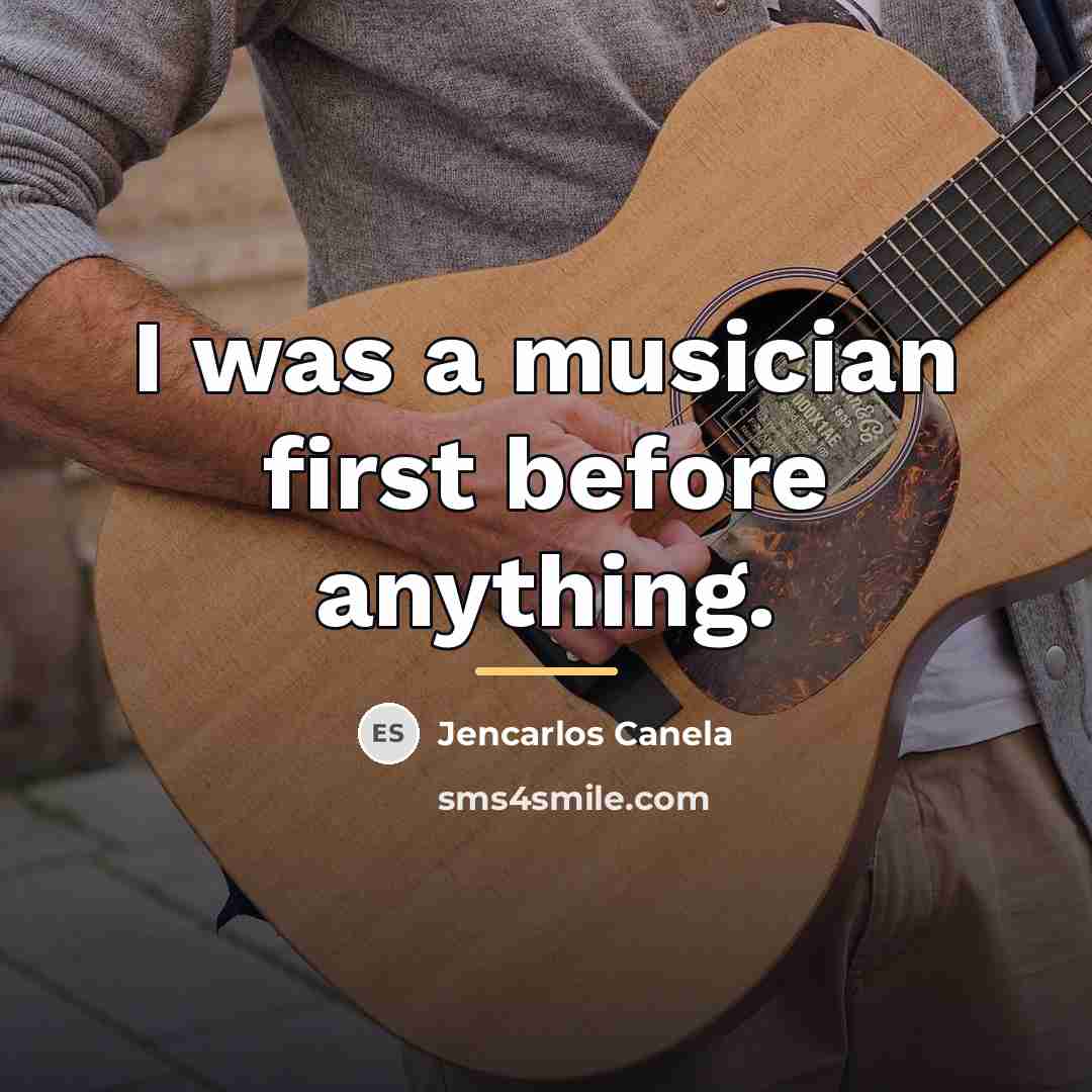 “I was a musician first before anything.…” quote by Jencarlos Canela