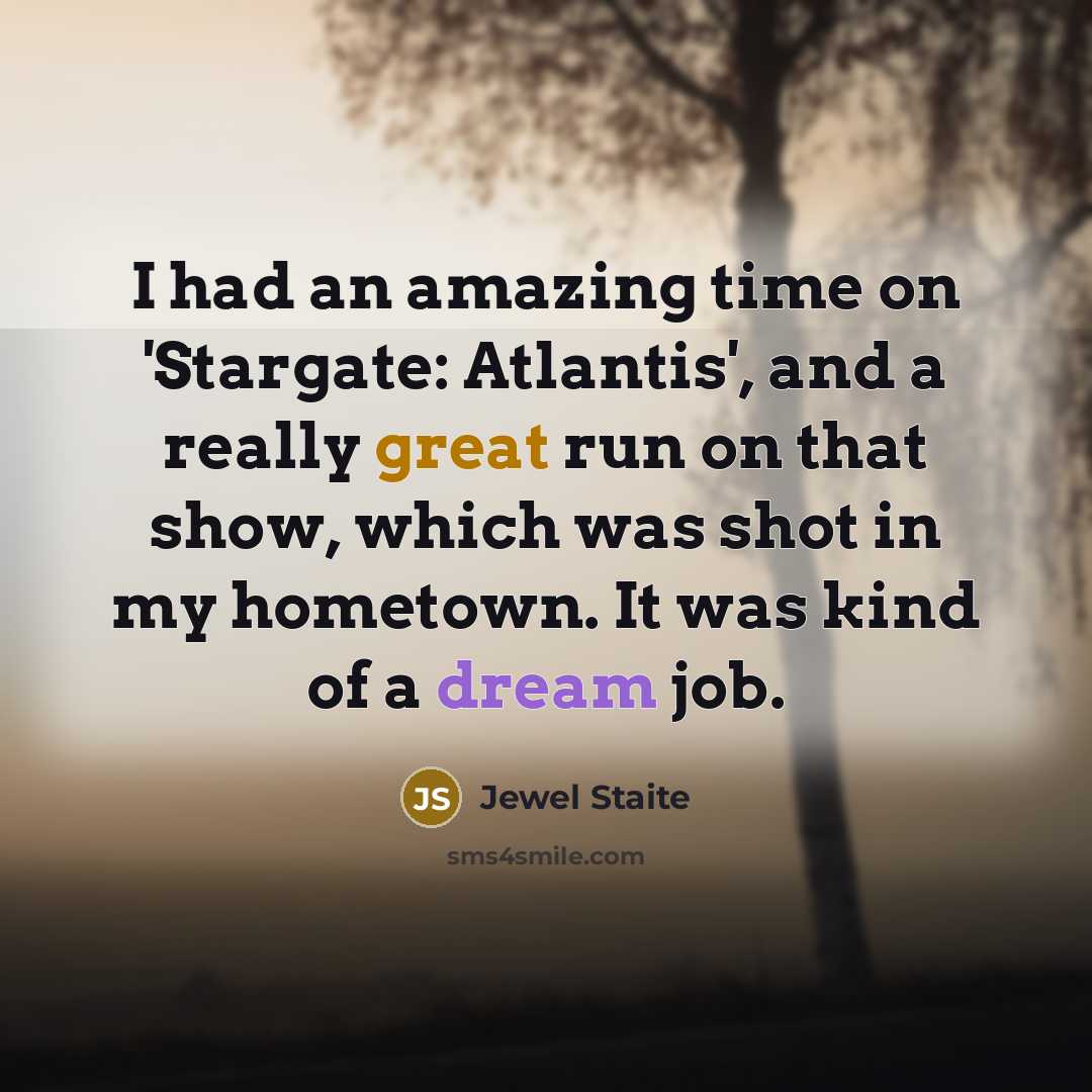 “I had an amazing time on 'Stargate: Atlantis', and a…” quote by Jewel Staite