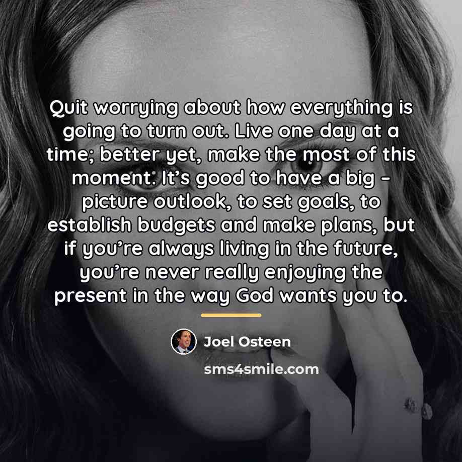 “Quit worrying about how everything is going to turn out.…” quote by Joel Osteen