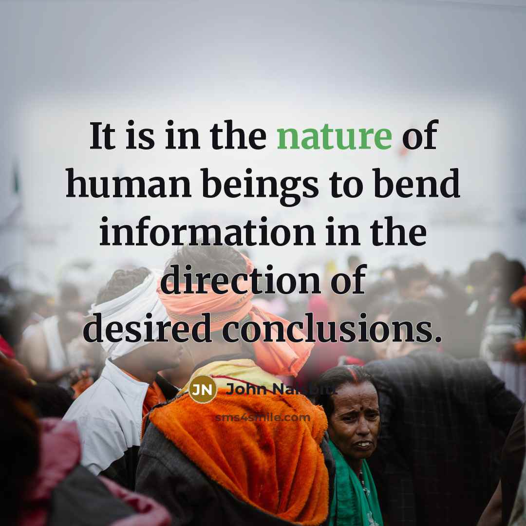 “It is in the nature of human beings to bend…” quote by John Naisbitt