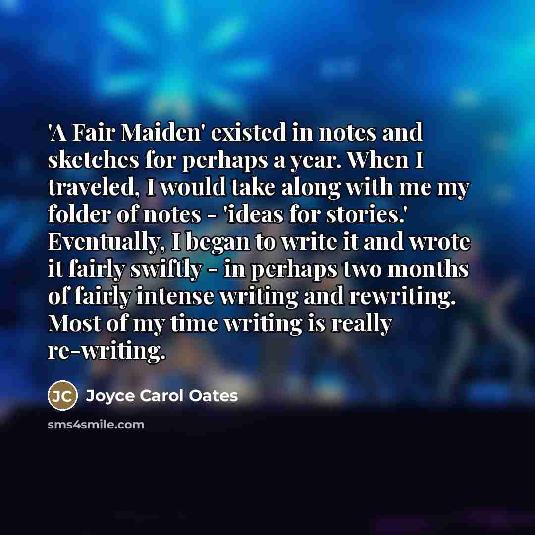 “'A Fair Maiden' existed in notes and sketches for perhaps…” quote by Joyce Carol Oates