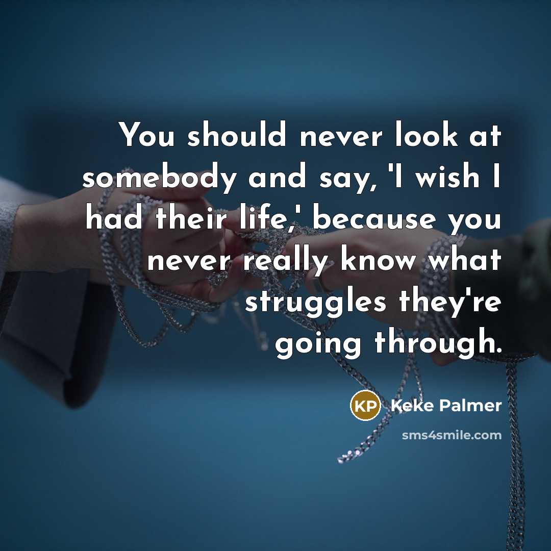 “You should never look at somebody and say, 'I wish…” quote by Keke Palmer