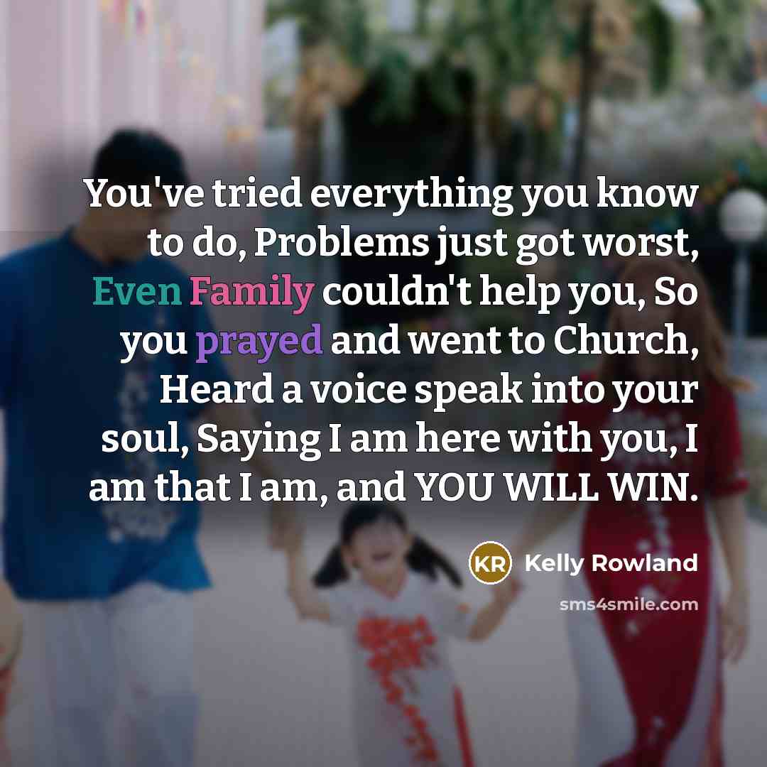 “You've tried everything you know to do, Problems just got…” quote by Kelly Rowland