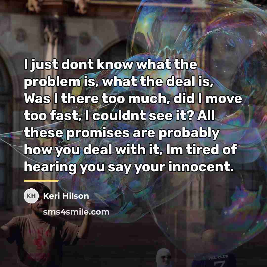 “I just dont know what the problem is, what the…” quote by Keri Hilson