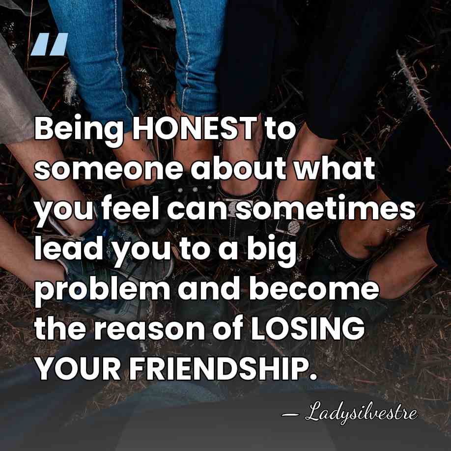 Being HONEST to someone about what you feel can sometimes lead you&hellip; - Ladysilvestre