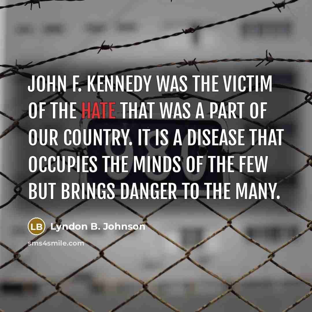 “John F. Kennedy was the victim of the hate that…” quote by Lyndon B. Johnson