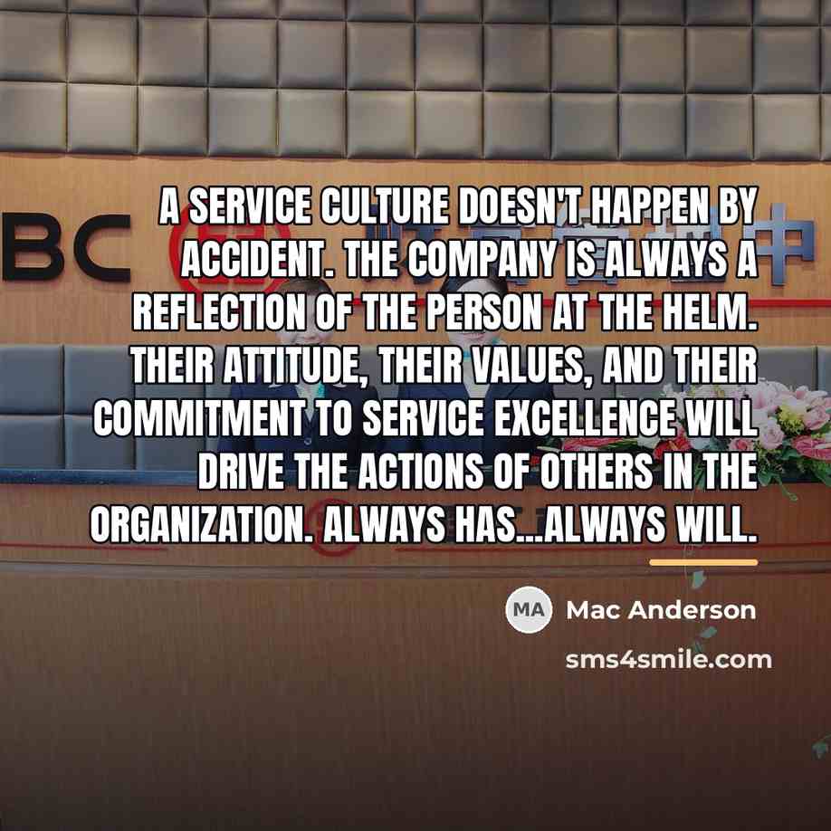 “A service culture doesn't happen by accident. The company is…” quote by Mac Anderson