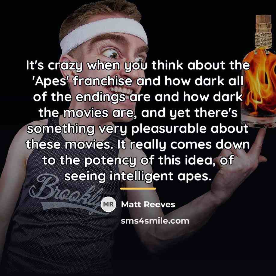 “It's crazy when you think about the 'Apes' franchise and…” quote by Matt Reeves