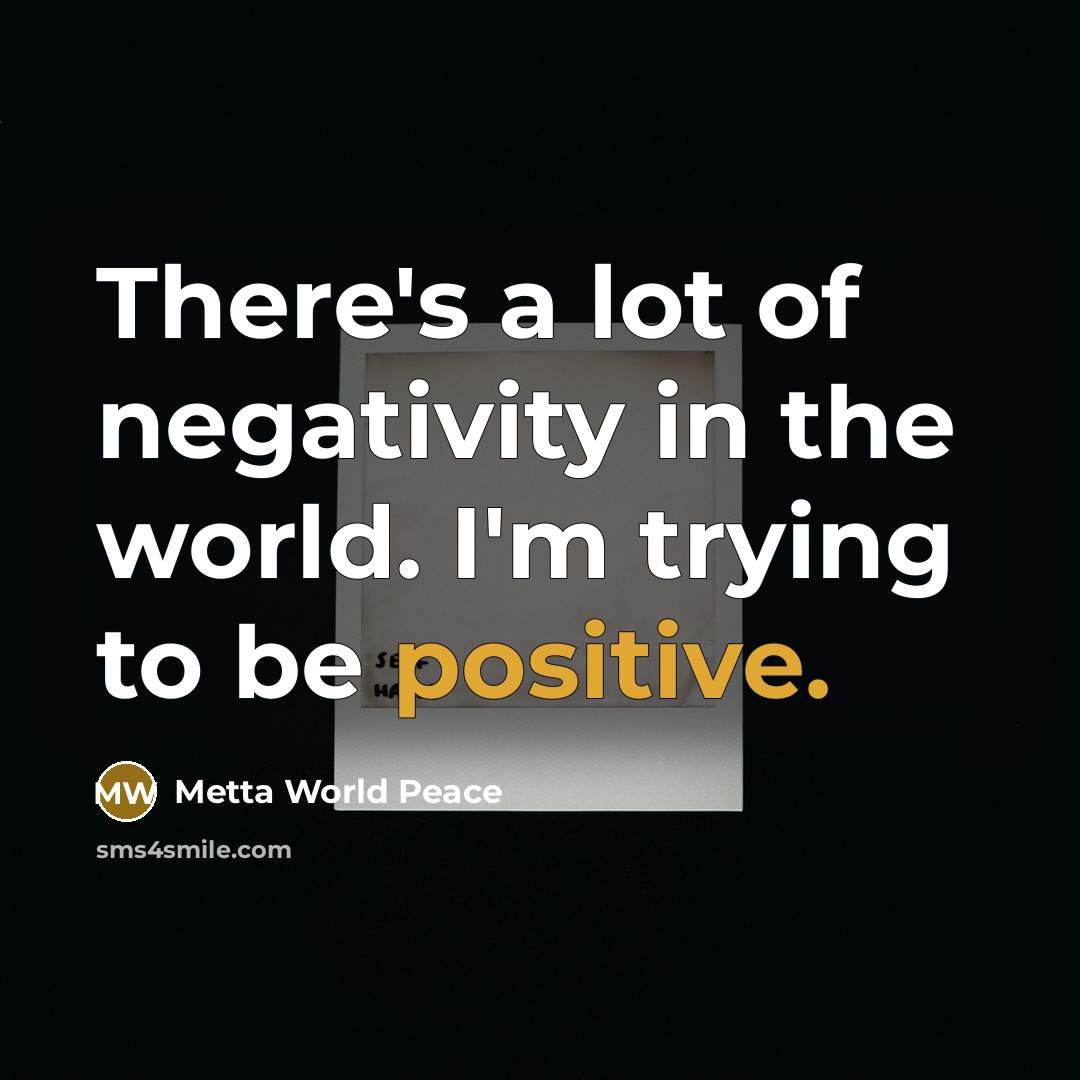 “There's a lot of negativity in the world. I'm trying…” quote by Metta World Peace