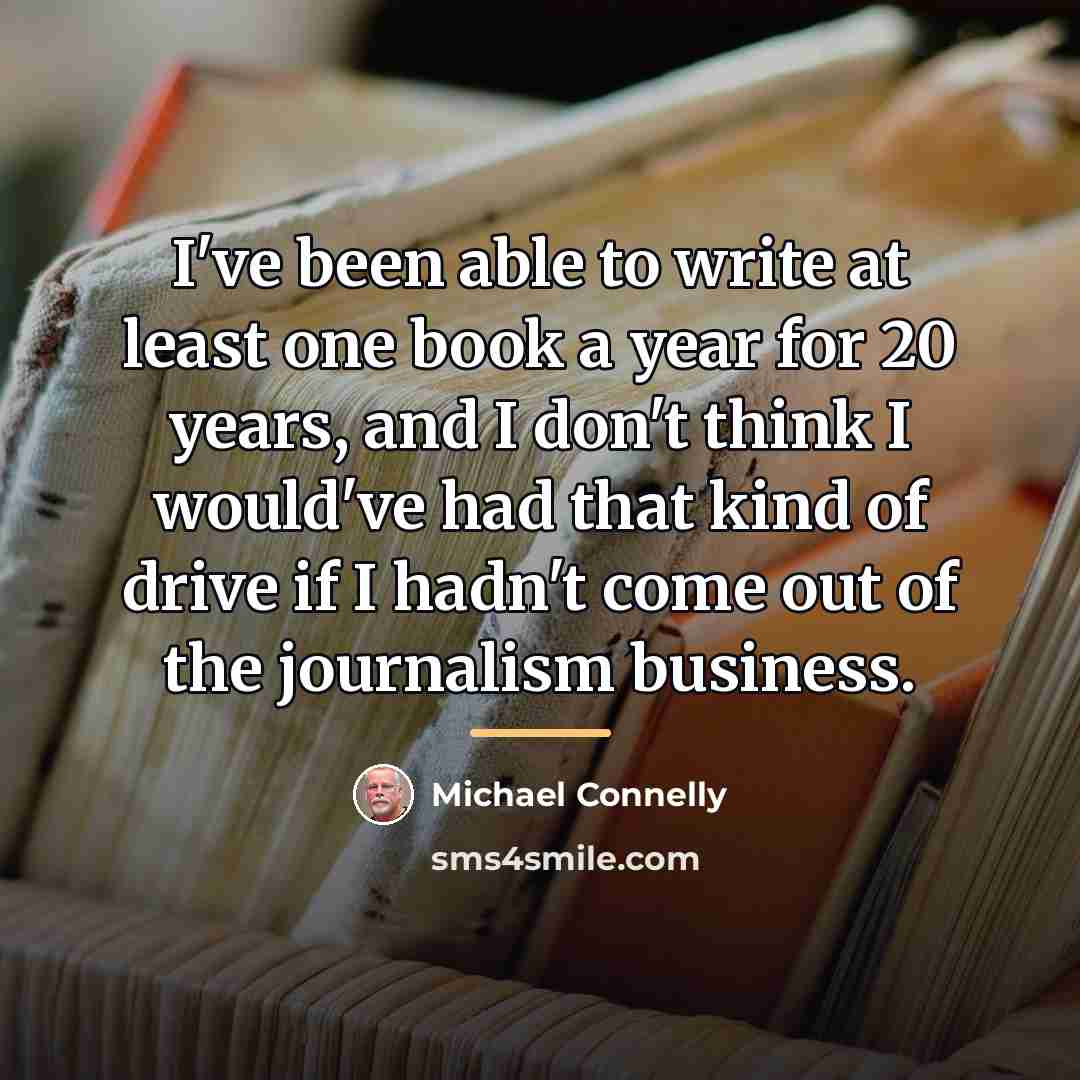 “I've been able to write at least one book a…” quote by Michael Connelly