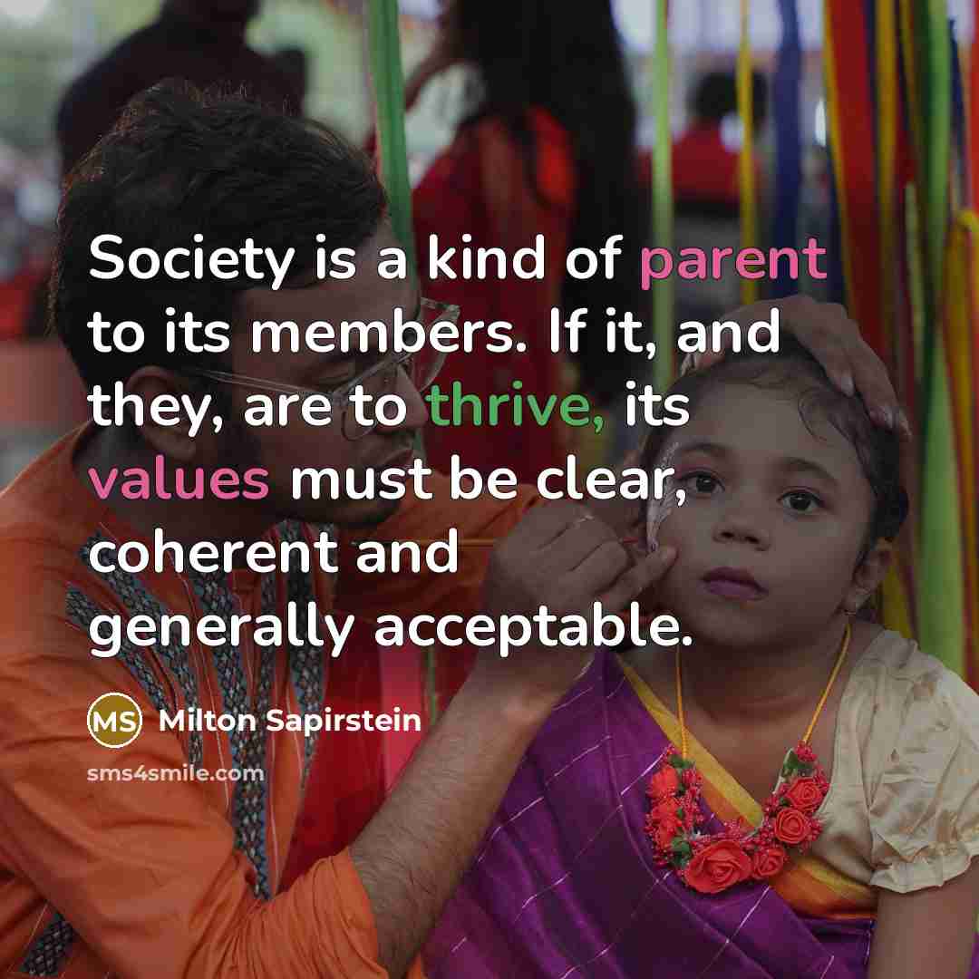 “Society is a kind of parent to its members. If…” quote by Milton Sapirstein