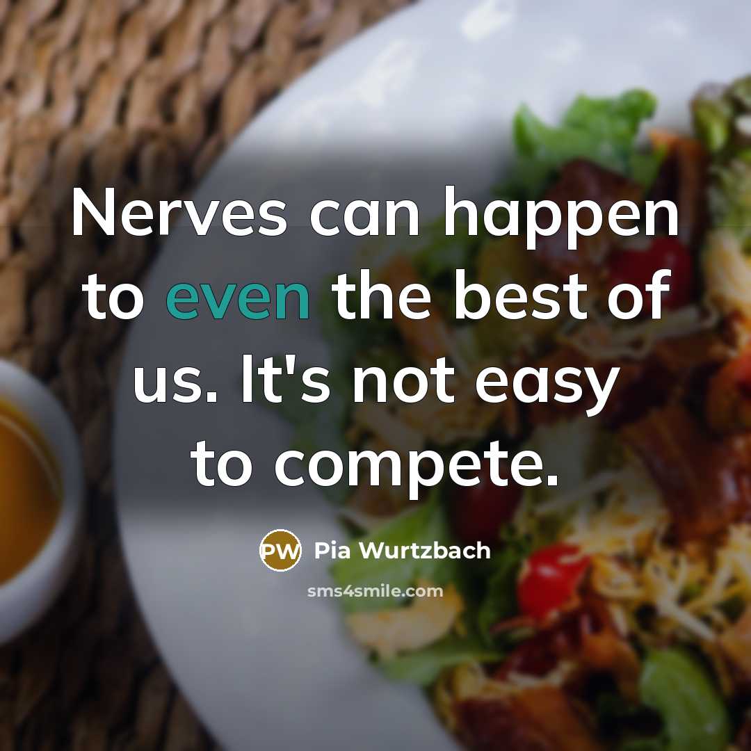 “Nerves can happen to even the best of us. It's…” quote by Pia Wurtzbach