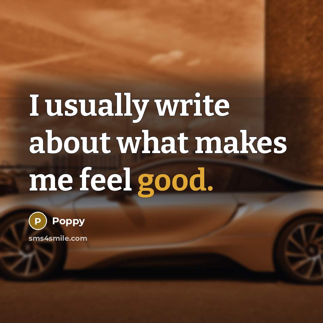 “I usually write about what makes me feel good.…” quote by Poppy
