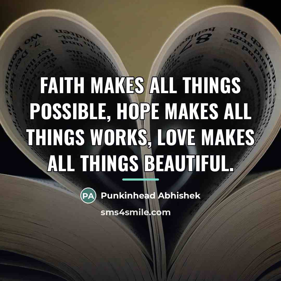 “Faith makes all things possible, Hope makes all things works,…” quote by Punkinhead Abhishek