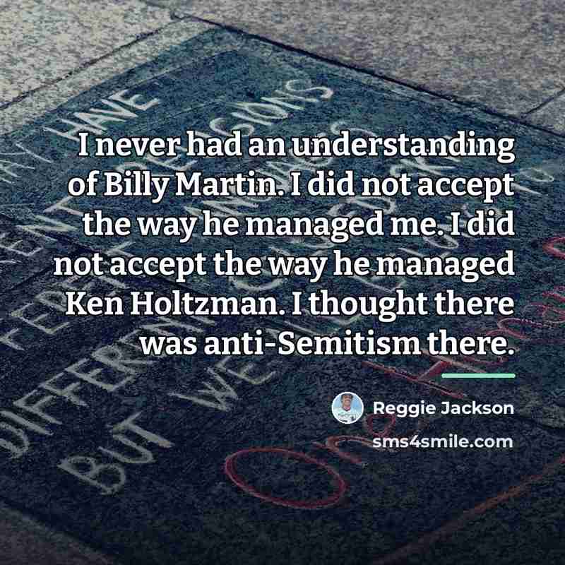 “I never had an understanding of Billy Martin. I did…” quote by Reggie Jackson