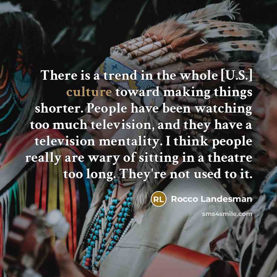 “There is a trend in the whole [U.S.] culture toward…” quote by Rocco Landesman
