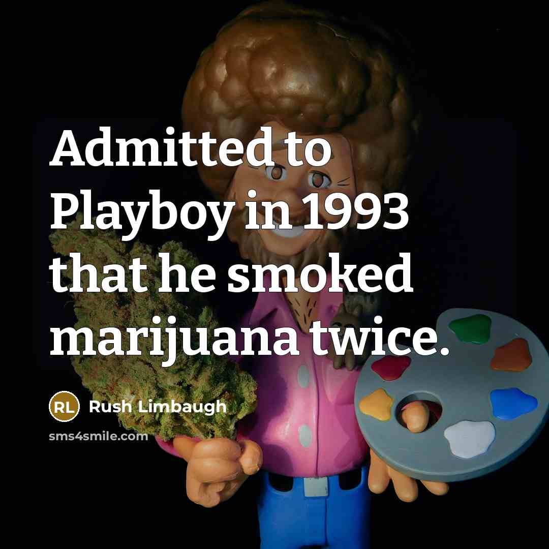 “Admitted to Playboy in 1993 that he smoked marijuana twice.…” quote by Rush Limbaugh