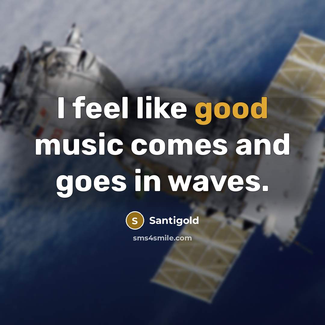 “I feel like good music comes and goes in waves.…” quote by Santigold