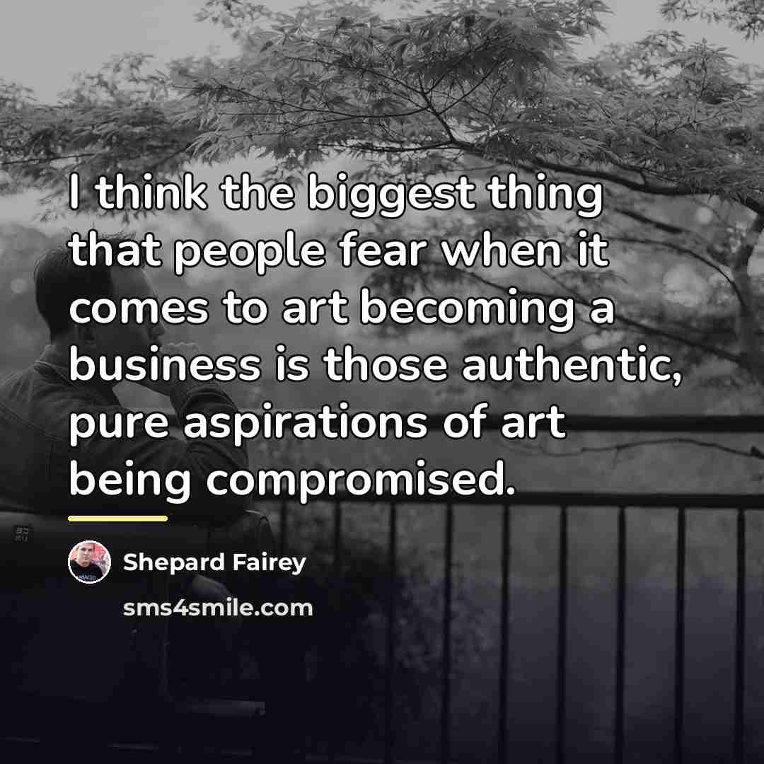 “I think the biggest thing that people fear when it…” quote by Shepard Fairey