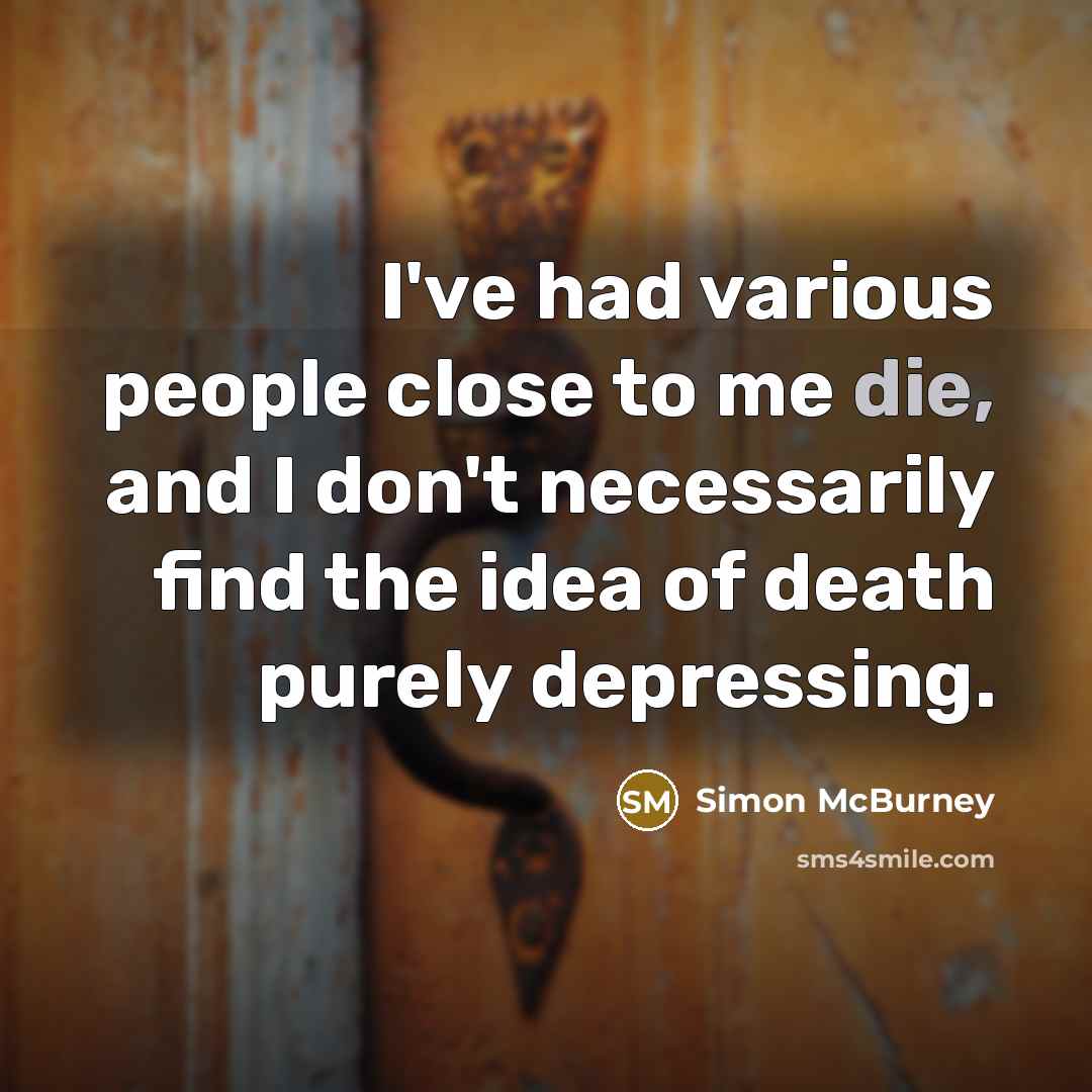 “I've had various people close to me die, and I…” quote by Simon McBurney