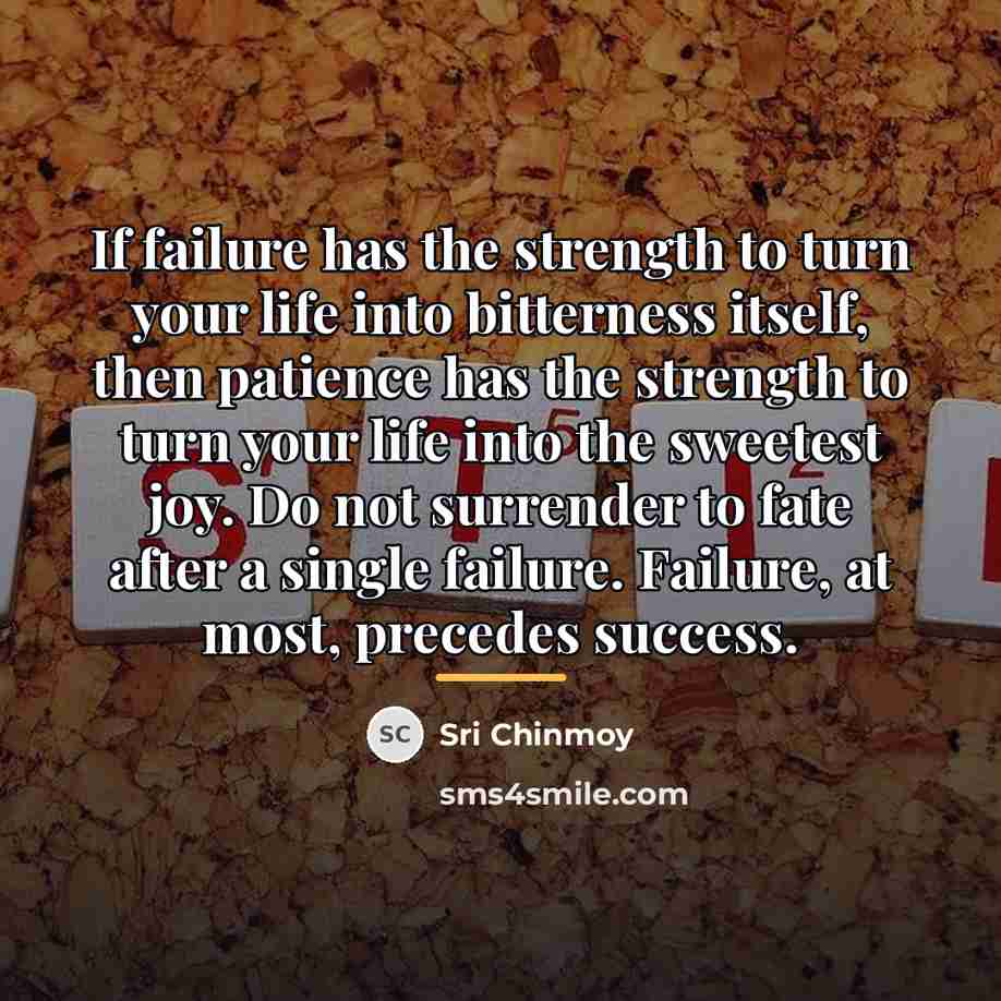 “If failure has the strength to turn your life into…” quote by Sri Chinmoy