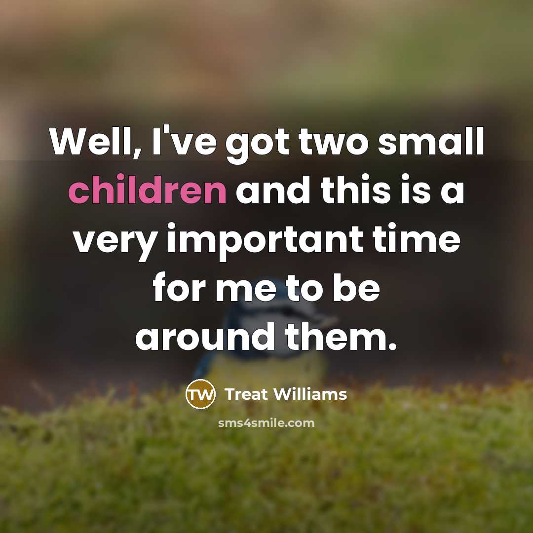 “Well, I've got two small children and this is a…” quote by Treat Williams
