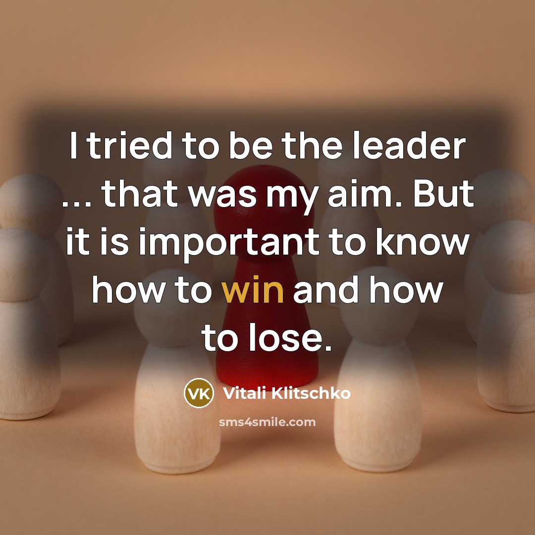 “I tried to be the leader ... that was my…” quote by Vitali Klitschko