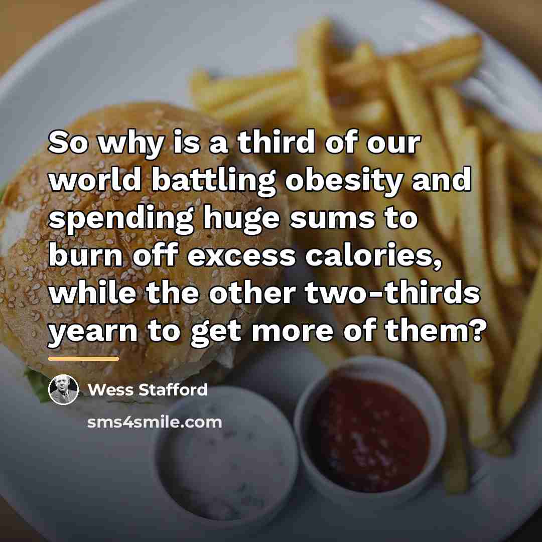 “So why is a third of our world battling obesity…” quote by Wess Stafford