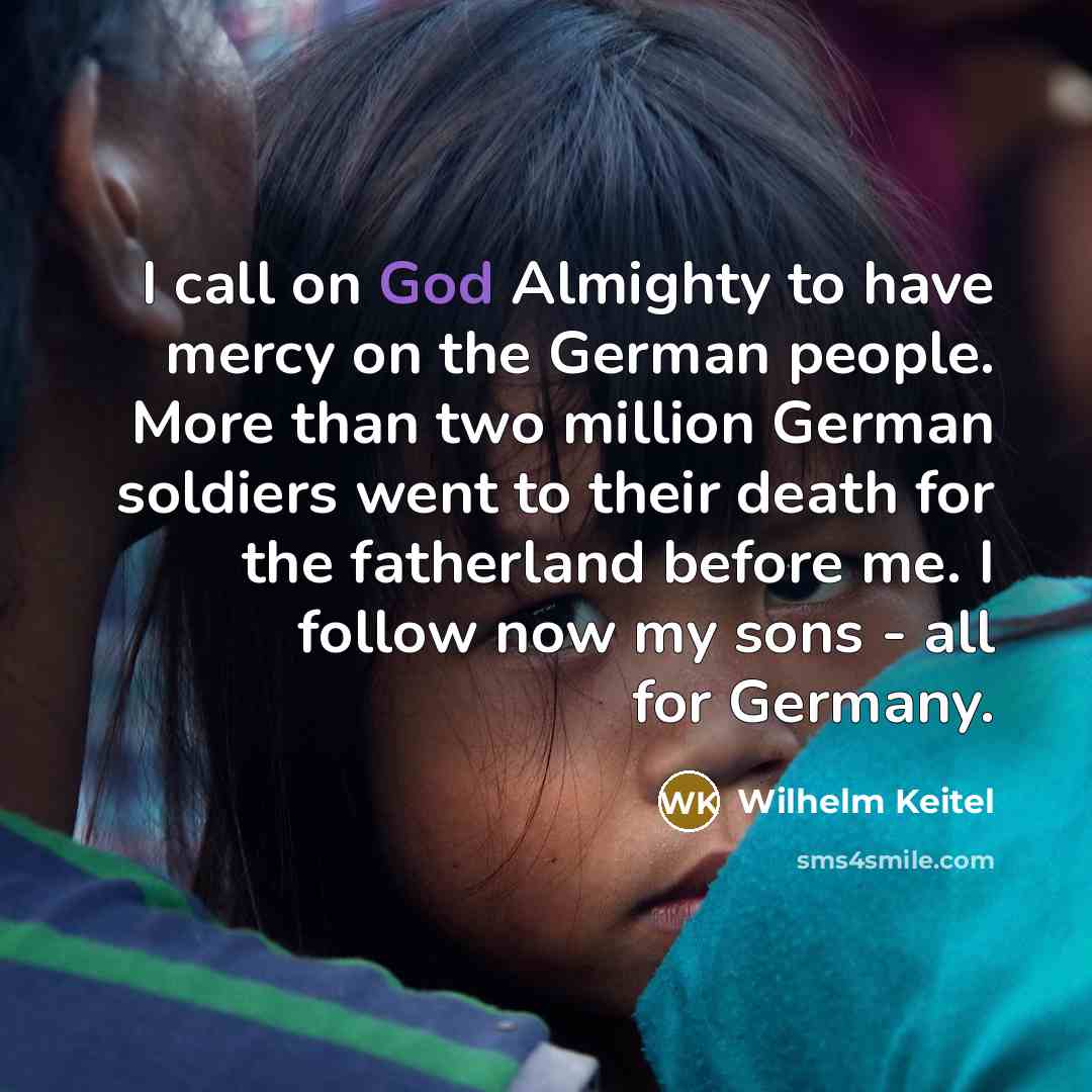 “I call on God Almighty to have mercy on the…” quote by Wilhelm Keitel