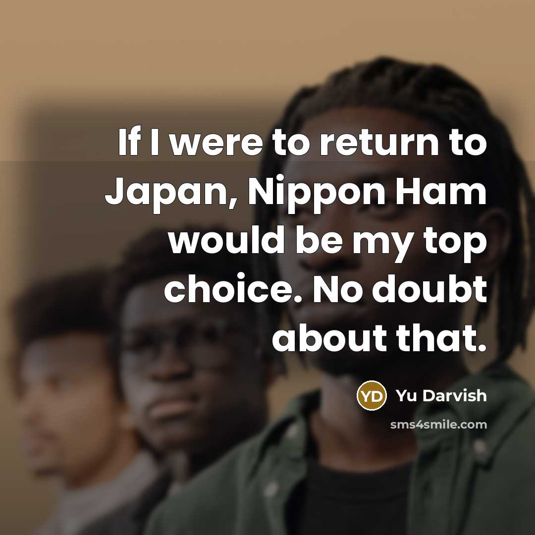 “If I were to return to Japan, Nippon Ham would…” quote by Yu Darvish