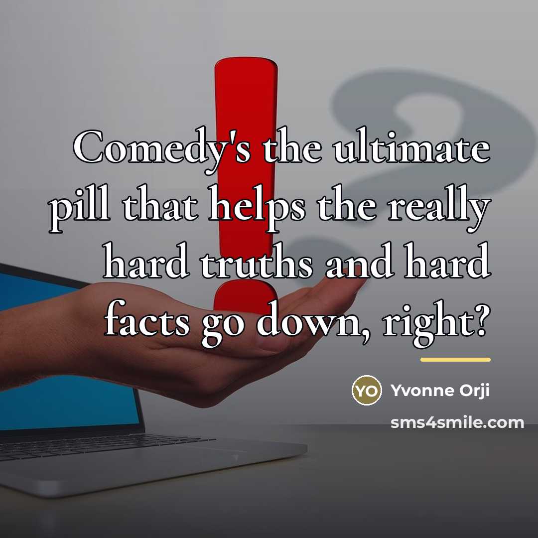“Comedy's the ultimate pill that helps the really hard truths…” quote by Yvonne Orji