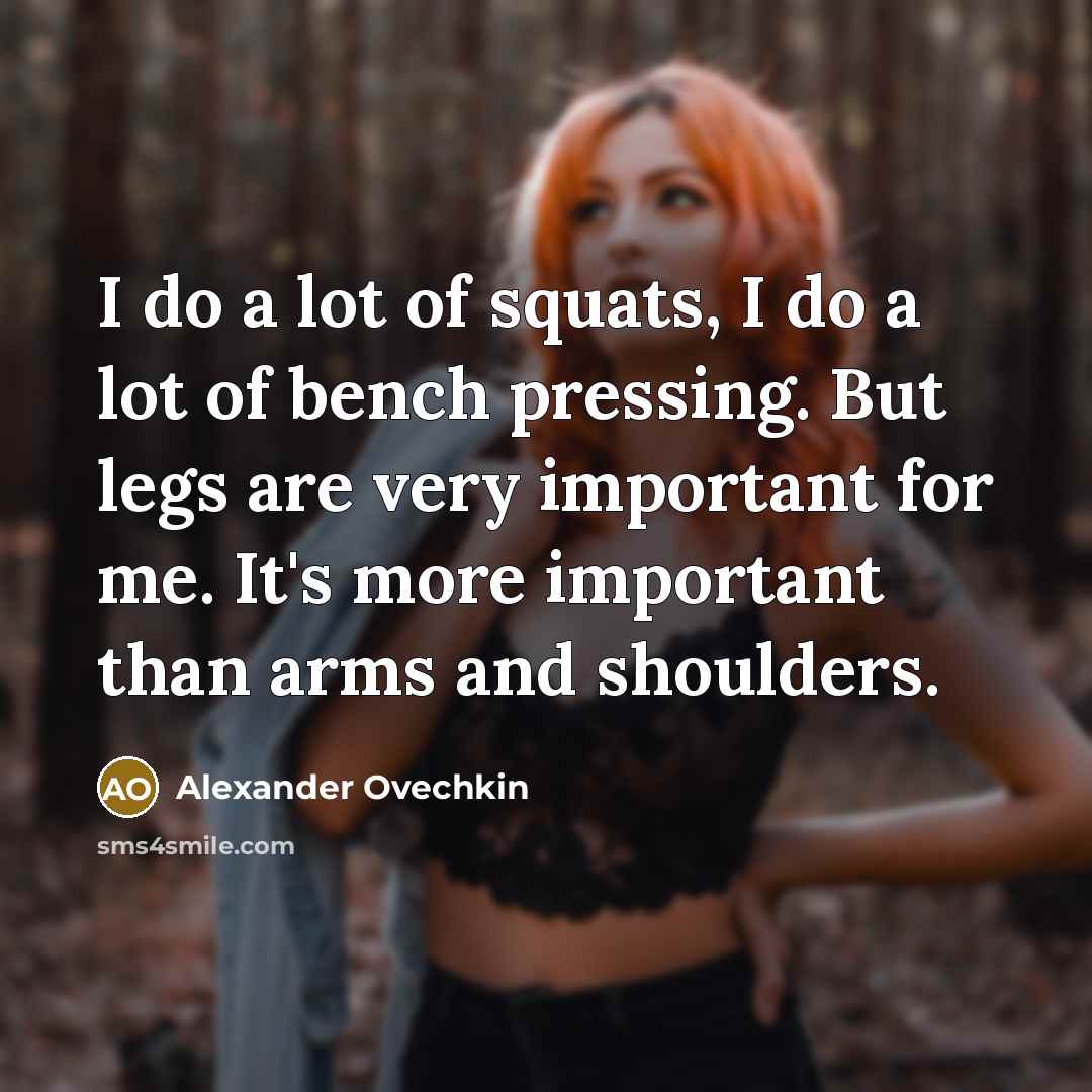 “I do a lot of squats, I do a lot…” quote by Alexander Ovechkin