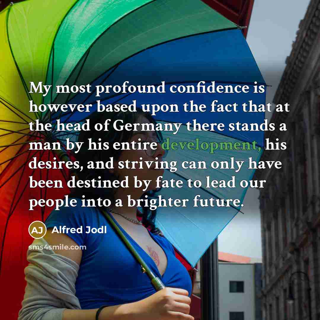 “My most profound confidence is however based upon the fact…” quote by Alfred Jodl