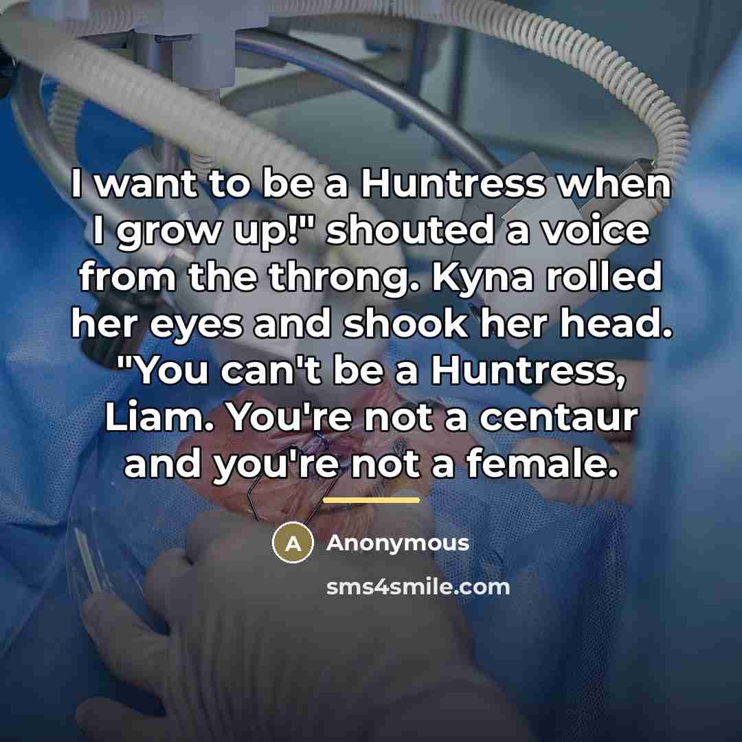 “I want to be a Huntress when I grow up!"…” quote by Anonymous
